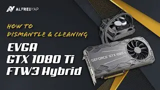 How to Dismantle & Clean EVGA GTX 1080ti FTW3 Hybrid