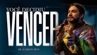 Você DECIDIU VENCER! | PASTOR KLEBSON SILVA