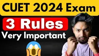 CUET 2024 EXAM 3 IMPORTANT RULES Every Student should know this 😱😱😱😱