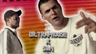 Dr.Traphouse X S&M