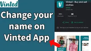 How to Change Your Name on Vinted App? Edit Your Name on Vinted App on Android 2024