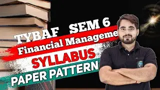 TYBAF Sem 6 | Financial Management | Syllabus and Paper Pattern| Mumbai University 