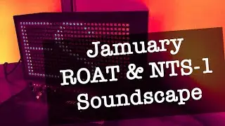 Jamuary 2026 - ROAT and NTS1 Music Soundscape