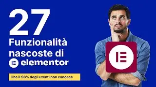 INTRO | 27 Funzionalit&agrave; Nascoste di Elementor - Trucchi e Suggerimenti (Primi 5 Segreti)