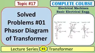 17 Solved Problems #01 - Phasor Diagram of Transformer