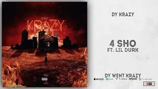 Dy Krazy & Lil Durk - 4 Sho (Dy Went Krazy)