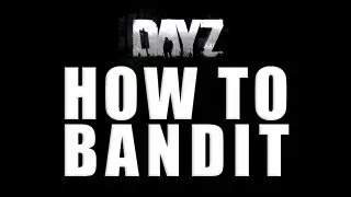 КАК БАНДИТЬ - DayZ
