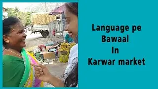 Language Pe Bawal in Karwar Market