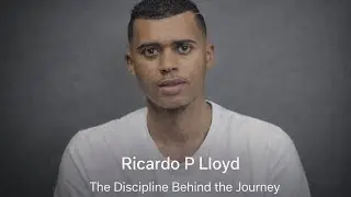 Ricardo P Lloyd | The Discipline Behind the Journey