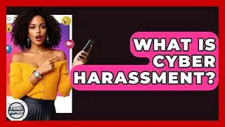 What Is Cyber Harassment? - Trend Unwrapper