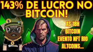 BITCOIN ALTA DE 143%! EVENTO NFT RIO, BITCOIN E MUITO PAPO...
