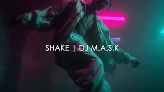 SHAKE - DJ M.A.S.K