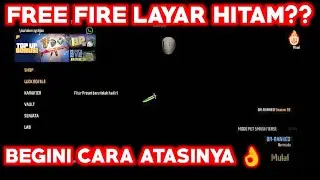 CARA MENGATASI FREE FIRE KARAKTER HITAM/LAYAR HITAM TERBARU 2023