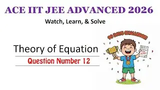 The Number of Values of k | Ace IIT JEE Advanced 2026 | 90 Days Challenge | Theory of Equation