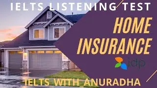 HOME INSURANCE IELTS LISTENING TEST WITH ANSWER KEYS. GT & ACADEMIC & UK VI  @IELTSbyIDP
