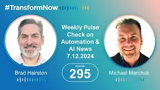 Transform NOW: Weekly Pulse Check on Automation & AI News: Episode 295