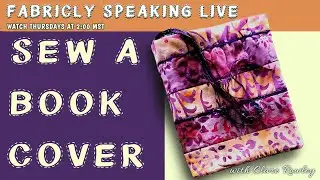 SEW A BOOK COVER - Reusable and washable beautiful and quilted!
