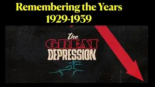 Remembering the Years 1929 -1939: The Great Depression