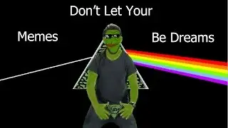 Don't let your dreams be memes, make you're memes come true
