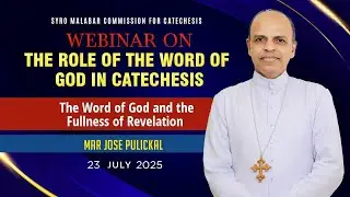The Role of the Word of God in Catechesis | Day  1 |  23-07-2025 | Mar. Jose Pulickal