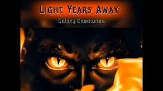 Galaxy Creatures - l Light Years Away 