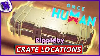 Rippleby Mystical Weapon and Gear Crate Locations ONCE HUMAN BEGINNER GUIDE GAMEPLAY