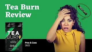 Tea Burn Review - Pros & Cons Of Tea Burn (2022)