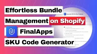 Effortless Bundle Management on Shopify: Final Apps SKU Code Generator Explained!