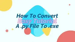How to convert .py to .exe! 100% easy & working 2021