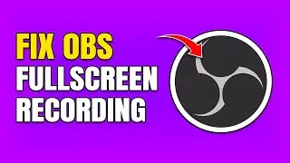 How To Fix OBS Not Recording Full Screen (Full Guide)