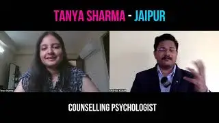 Interview with Tanya Sharma/ Counselling Psychologist/ Jaipur