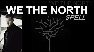 WE THE NORTH - Spell