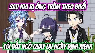 Full Version | Sau Khi Bị &Ocirc;ng Tr&ugrave;m Theo Đuổi, T&ocirc;i Bất Ngờ Quay Lại Ng&agrave;y Định Mệnh | Tiểu Mi&ecirc;uReview