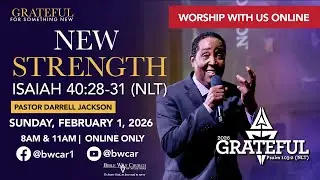 02.01.26 | 08 AM Sunday Worship Service | Grateful For Something New: New Strength