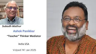 Ashok Panikkar India USA 'Teacher' Thinker Mediator Vidped 747 Jan 2025
