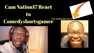 Cam Nation17 Reacts To Comedyshortsgamer