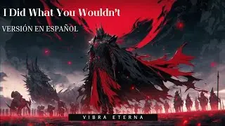 I did what you Wouldn't (canción original en español)
