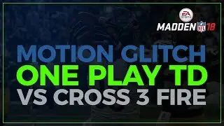 Madden 18 GLITCH MOTION - One Play Touchdown VS CROSS 3 FIRE