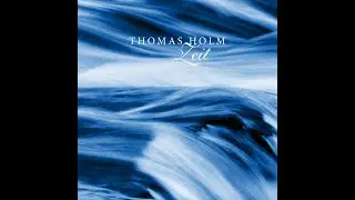 Thomas Holm - Zeit (Full Album + Tracklist)