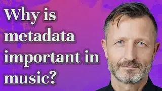 Why is metadata important in music?
