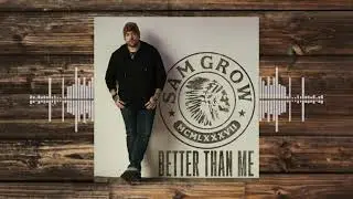 Sam Grow - Better Than Me (Official Audio)