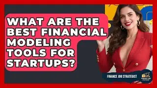 What Are the Best Financial Modeling Tools for Startups? - Finance Job Strategist