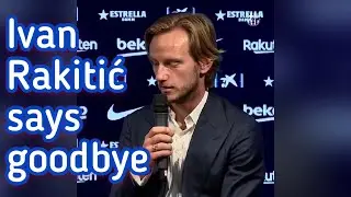 Ivan Rakitić says goodbye | Bar&ccedil;aFansTV