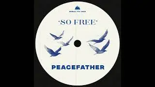 PEACEFATHER - So Free