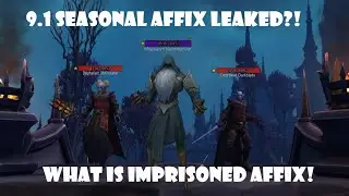 9.1 Seasonal M+ Affix Leaked?! - What is IMPRISONED!!!!