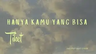 Hanya Kamu Yang Bisa - Tiket | Smooth Jazz Pop Cover (Light Jazz Version)