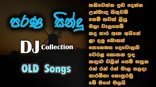 Old Sinhala Dj Remix Song Collection Nonstop Sinhala Old Songs Sinhala Parana Sindu Vee Tunes Music