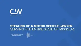 Stealing of a Motor Vehicle Lawyer in Missouri