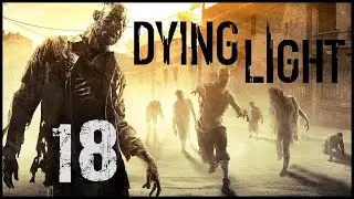 Dying Light - E18 'Bolter Hunt' (Co-op)
