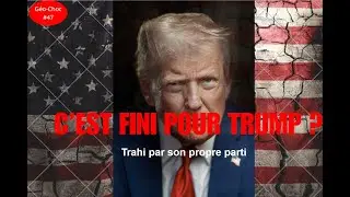 C’EST FINI POUR TRUMP ? Trahi par son propre parti 🇺🇸 | Géo-Choc #47